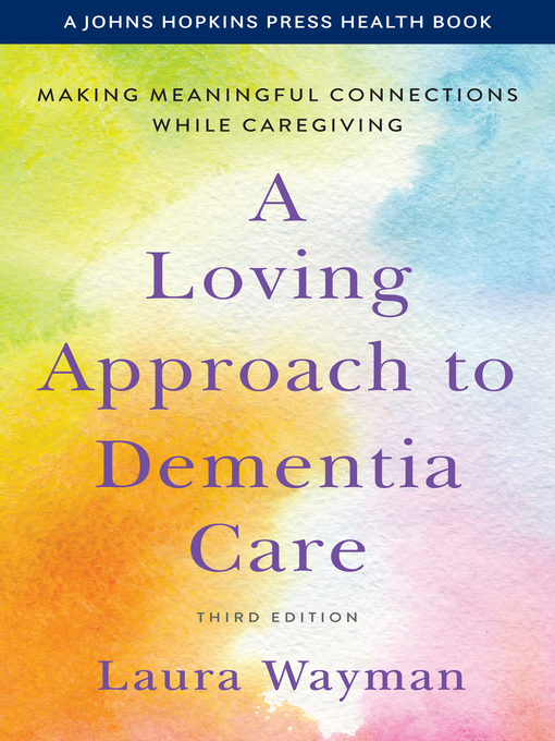 Title details for A Loving Approach to Dementia Care by Laura Wayman - Available